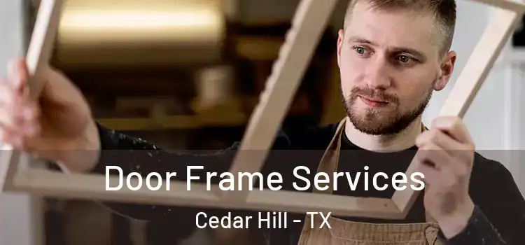 Door Frame Services Cedar Hill - TX