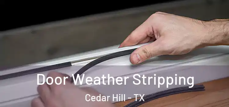 Door Weather Stripping Cedar Hill - TX