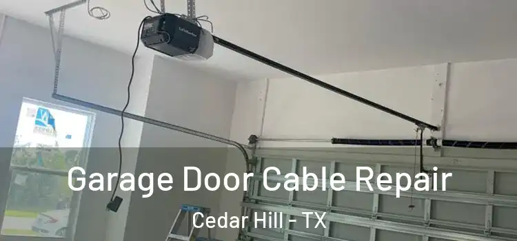  Garage Door Cable Repair Cedar Hill - TX