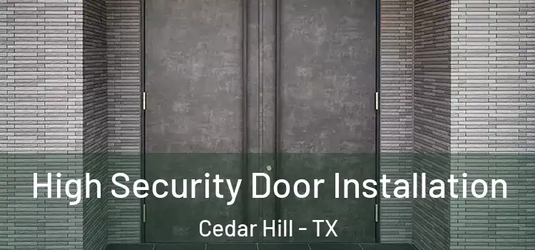 High Security Door Installation Cedar Hill - TX