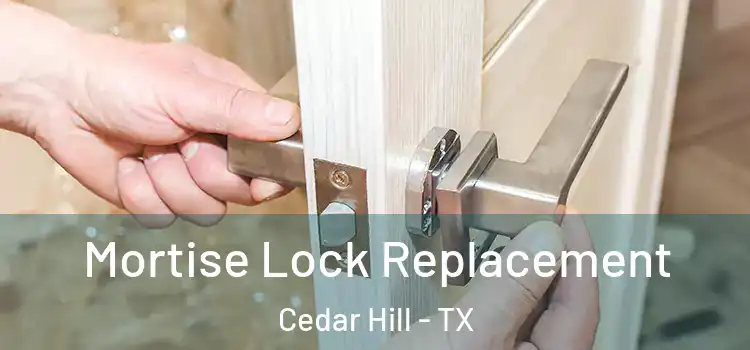 Mortise Lock Replacement Cedar Hill - TX