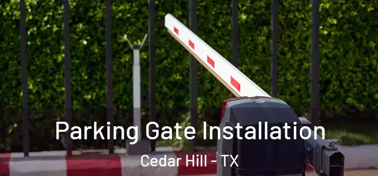 Parking Gate Installation Cedar Hill - TX